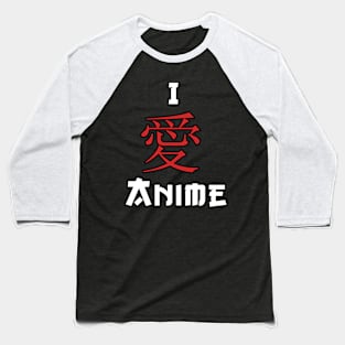 I Love Anime, Japanese Kanji Character Baseball T-Shirt